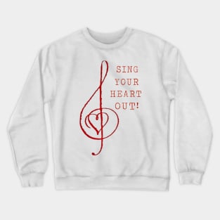 Sing Your Heart Out! Red on White Crewneck Sweatshirt